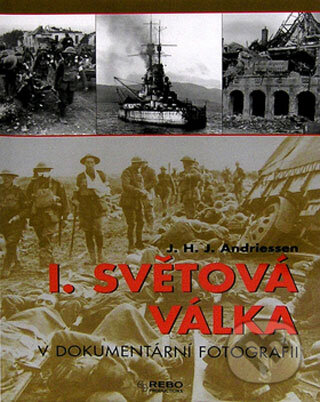 Kniha: I. světová válka v dokumentární fotografii (J.H.J. Andriessen). Jota, 2008 Kniha: I. světová válka v dokumentární fotografii (J.H.J. Andriessen). Jota, 2008