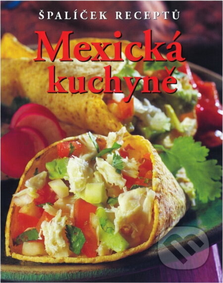 Kniha: Mexická kuchyně (Spielerová a Marlena Spielerová). Slovart, 2006 Kniha: Mexická kuchyně (Spielerová a Marlena Spielerová). Slovart, 2006