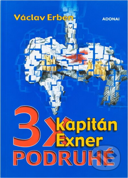 Kniha: 3x kapitán Exner podruhé (Václav Erben). , 2001 Kniha: 3x kapitán Exner podruhé (Václav Erben). , 2001