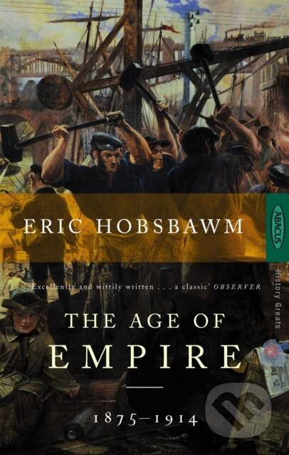 Kniha: The Age of Empire, 1875-1914 (Eric Hobsbawm). Abacus, 1989 Kniha: The Age of Empire, 1875-1914 (Eric Hobsbawm). Abacus, 1989