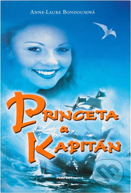 Kniha: Princeta a kapitán (Anne-Laure Bondouxová a Bondouxová Anne-Laure). Perfekt, 2005 Kniha: Princeta a kapitán (Anne-Laure Bondouxová a Bondouxová Anne-Laure). Perfekt, 2005
