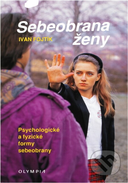 Kniha: Sebeobrana ženy (Ivan Fojtík). Olympia Kniha: Sebeobrana ženy (Ivan Fojtík). Olympia