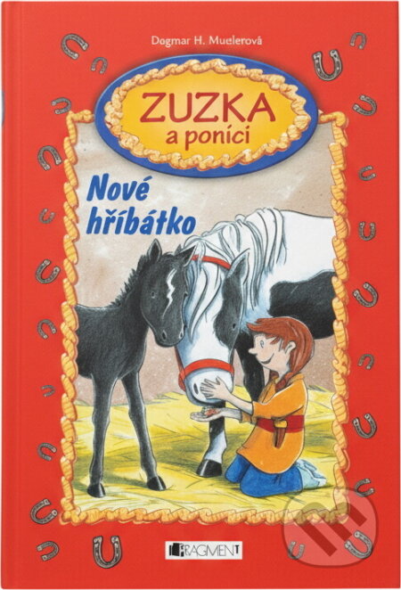 Kniha: Zuzka a poníci Nové hříbátko (Dagmar H. Mueller a Dagmar Mueller). Fragment, 2010 Kniha: Zuzka a poníci Nové hříbátko (Dagmar H. Mueller a Dagmar Mueller). Fragment, 2010