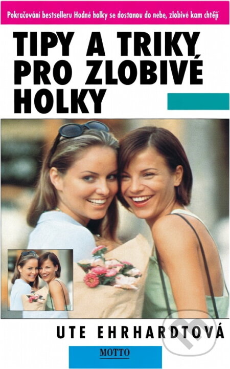 Kniha: Tipy a triky pro zlobivé holky (Ute Ehrhardt). Motto, 1998 Kniha: Tipy a triky pro zlobivé holky (Ute Ehrhardt). Motto, 1998