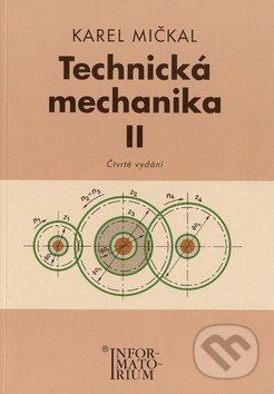 Kniha: Technická mechanika II (Karel Mičkal). Informatorium, 2010 Kniha: Technická mechanika II (Karel Mičkal). Informatorium, 2010