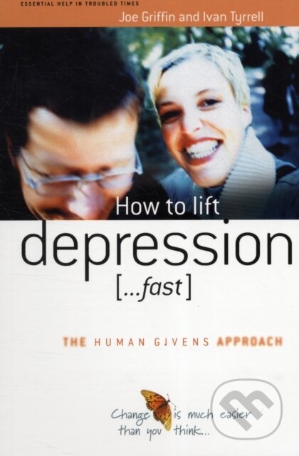 How to Lift Depression...Fast - Ivan Tyrrell, Joe Griffin, Human Givens, 2004