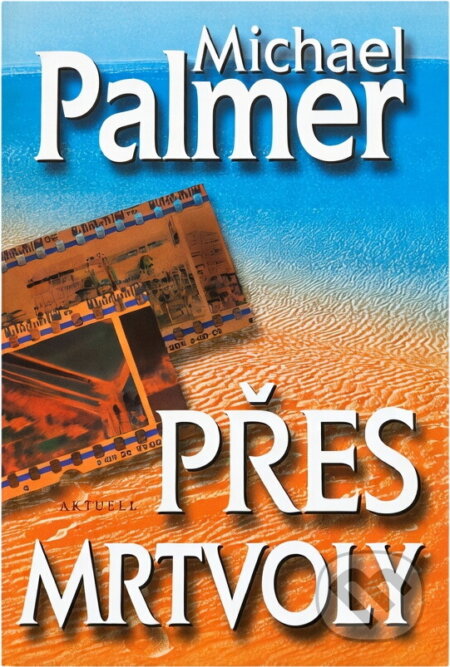 Kniha: Přes mrtvoly (Michael Palmer). Aktuell Kniha: Přes mrtvoly (Michael Palmer). Aktuell