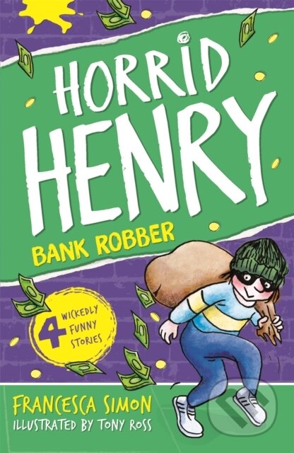 Kniha: Horrid Henry Robs the Bank (Francesca Simon). Orion, 2008 Kniha: Horrid Henry Robs the Bank (Francesca Simon). Orion, 2008