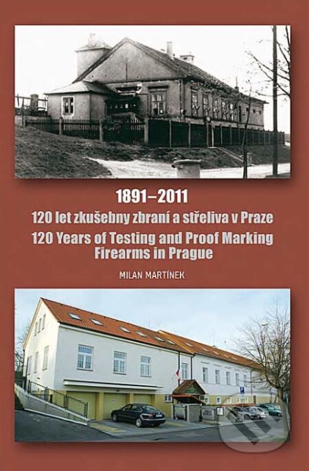 Kniha: 120 let zkušebny zbraní a střeliva v Praze (Milan Martínek). Naše vojsko CZ, 2011 Kniha: 120 let zkušebny zbraní a střeliva v Praze (Milan Martínek). Naše vojsko CZ, 2011