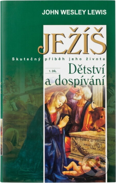Kniha: Ježíš 1.díl Dětství a dospívání (John Wesley Lewis). Ottovo nakladatelství, 2002 Kniha: Ježíš 1.díl Dětství a dospívání (John Wesley Lewis). Ottovo nakladatelství, 2002