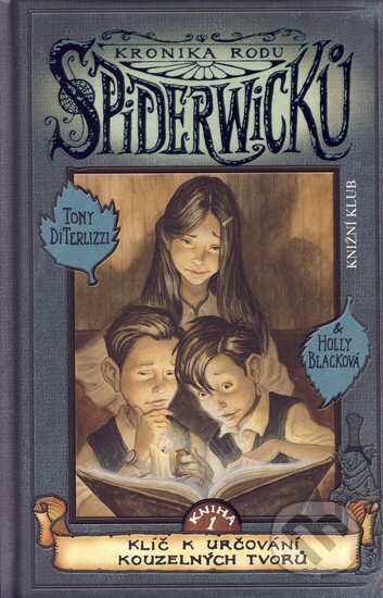 Kniha: Kronika rodu Spiderwicků I/1: Klíč k určování kouzelných tvorů (Holly Black a Tony DiTerlizzi). Knižní klub, 2005 Kniha: Kronika rodu Spiderwicků I/1: Klíč k určování kouzelných tvorů (Holly Black a Tony DiTerlizzi). Knižní klub, 2005