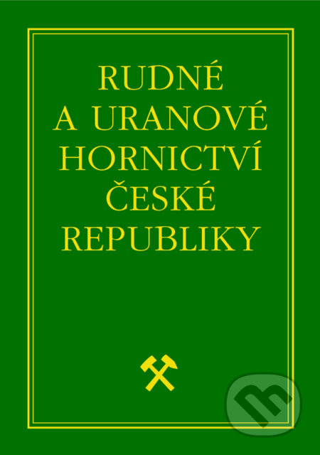 Kniha: Rudné a uranové hornictví České republiky (Jan Kafka). , 2002 Kniha: Rudné a uranové hornictví České republiky (Jan Kafka). , 2002