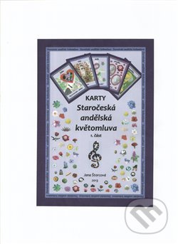 Kniha: Staročeská andělská květomluva - 1. část (Jana Štorcová). Jana Štorcová, 2013 Kniha: Staročeská andělská květomluva - 1. část (Jana Štorcová). Jana Štorcová, 2013