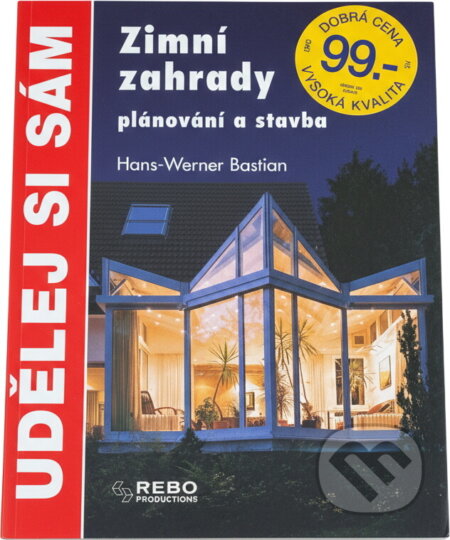 Kniha: Zimní záhrady plánovaní a stavba (Hans-Werner Bastian). Rebo Kniha: Zimní záhrady plánovaní a stavba (Hans-Werner Bastian). Rebo