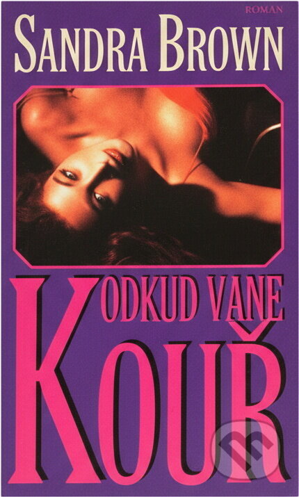 Kniha: Odkud vane kouř (Brownová Sandra a Sandra Brown). Knižní klub, 1999 Kniha: Odkud vane kouř (Brownová Sandra a Sandra Brown). Knižní klub, 1999