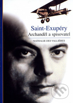 Kniha: Saint-Exupéry (Nathalie Valliéres). Sursum, 2005 Kniha: Saint-Exupéry (Nathalie Valliéres). Sursum, 2005
