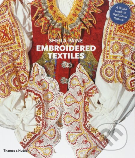 Kniha: Embroidered Textiles (Sheila Paine). Thames & Hudson, 2010 Kniha: Embroidered Textiles (Sheila Paine). Thames & Hudson, 2010