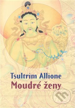 Kniha: Moudré ženy (Tsultrim Allione). One Woman Press, 2015 Kniha: Moudré ženy (Tsultrim Allione). One Woman Press, 2015