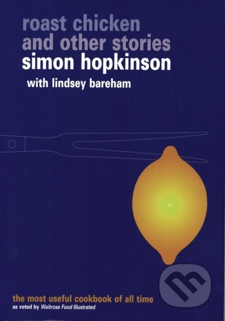 Kniha: Roast Chicken and Other Stories (Lindsey Bareham a Simon Hopkinson). Ebury, 1999 Kniha: Roast Chicken and Other Stories (Lindsey Bareham a Simon Hopkinson). Ebury, 1999
