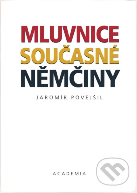 Kniha: Mluvnice současné němčiny (Jaromír Povejšil). Academia, 2001 Kniha: Mluvnice současné němčiny (Jaromír Povejšil). Academia, 2001
