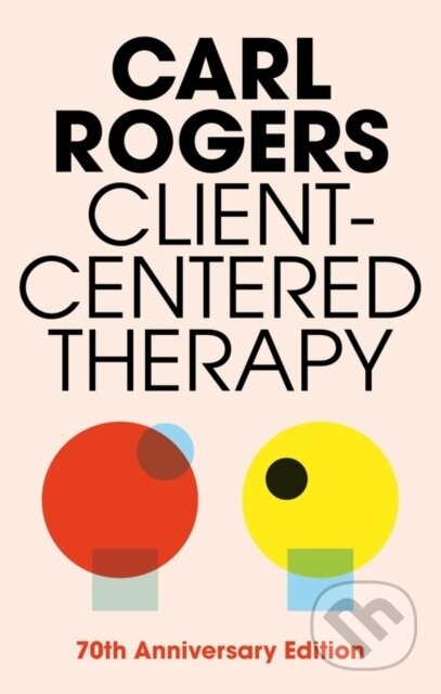 Kniha: Client-Centered Therapy (Carl Rogers). Robinson, 2003 Kniha: Client-Centered Therapy (Carl Rogers). Robinson, 2003