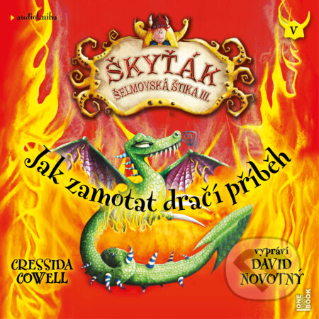 Audiokniha: Jak zamotat dračí příběh (Cressida Cowell). OneHotBook, 2019 Audiokniha: Jak zamotat dračí příběh (Cressida Cowell). OneHotBook, 2019