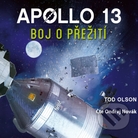 Audiokniha: Apollo 13: Boj o přežití (Tod Olson). CPRESS, 2019 Audiokniha: Apollo 13: Boj o přežití (Tod Olson). CPRESS, 2019