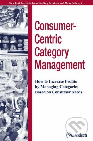 Consumer-Centric Category Management, John Wiley & Sons, 2005