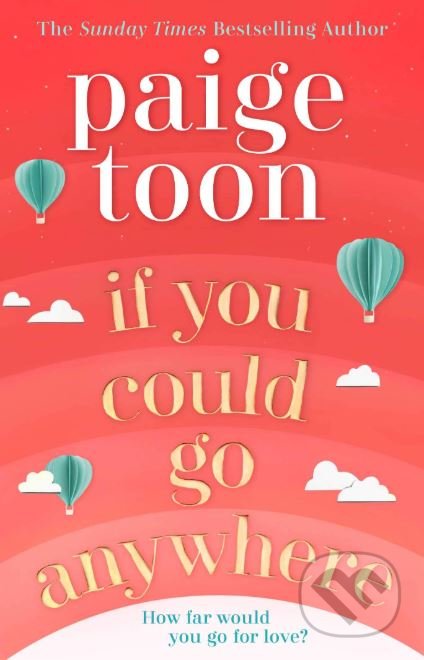 Kniha: If You Could Go Anywhere (Paige Toon). Simon & Schuster, 2019 Kniha: If You Could Go Anywhere (Paige Toon). Simon & Schuster, 2019