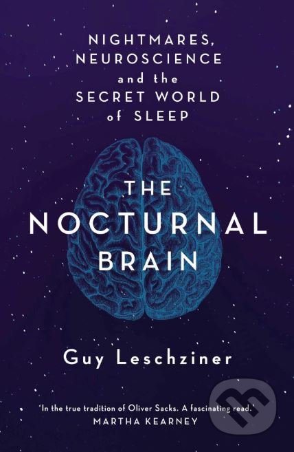 Kniha: The Nocturnal Brain (Guy Leschziner). Simon & Schuster, 2019 Kniha: The Nocturnal Brain (Guy Leschziner). Simon & Schuster, 2019