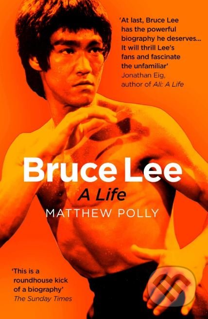 Kniha: Bruce Lee (Matthew Polly). Simon & Schuster, 2019 Kniha: Bruce Lee (Matthew Polly). Simon & Schuster, 2019