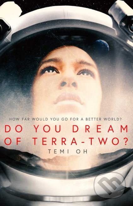 Kniha: Do You Dream of Terra-Two? (Temi Oh). Simon & Schuster, 2019 Kniha: Do You Dream of Terra-Two? (Temi Oh). Simon & Schuster, 2019