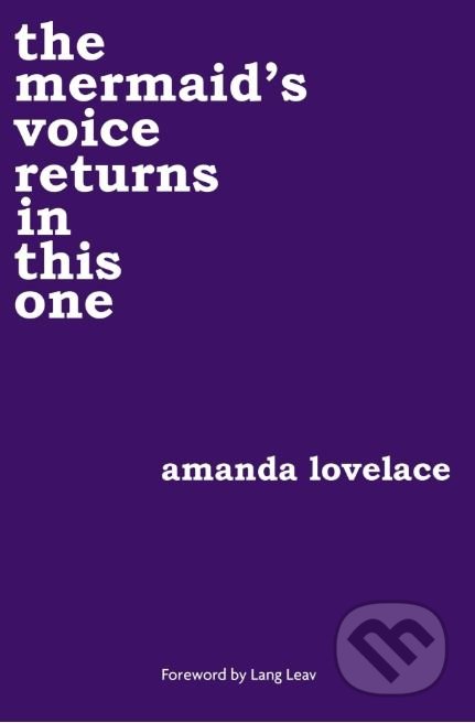 Kniha: The mermaid's voice returns in this one (Amanda Lovelace). Andrews McMeel, 2019 Kniha: The mermaid's voice returns in this one (Amanda Lovelace). Andrews McMeel, 2019