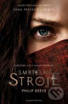 Kniha: Smrtelné stroje (Philip Reeve). Mladá fronta, 2018 Kniha: Smrtelné stroje (Philip Reeve). Mladá fronta, 2018