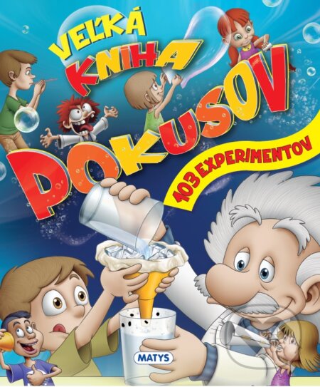 Kniha: Veľká kniha pokusov (Matys). Matys, 2019 Kniha: Veľká kniha pokusov (Matys). Matys, 2019
