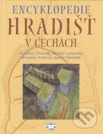 Kniha: Encyklopedie hradišť v Čechách (Vladimír Čtverák). Libri, 2006 Kniha: Encyklopedie hradišť v Čechách (Vladimír Čtverák). Libri, 2006