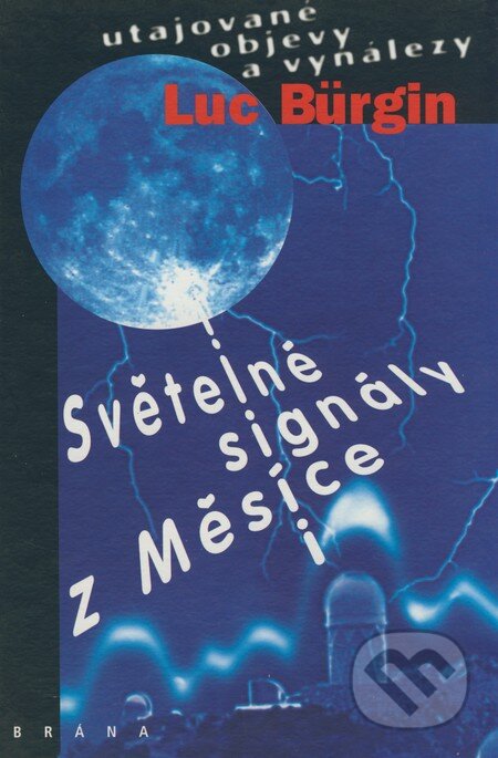Kniha: Světelné signály z Měsíce (Luc Bürgin). Brána, 1998 Kniha: Světelné signály z Měsíce (Luc Bürgin). Brána, 1998