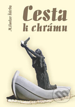 Kniha: Cesta k chrámu (Miloslav Štěrba). Oftis, 2008 Kniha: Cesta k chrámu (Miloslav Štěrba). Oftis, 2008
