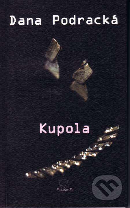 Kniha: Kupola (Dana Podracká). MilaniuM, 2008 Kniha: Kupola (Dana Podracká). MilaniuM, 2008