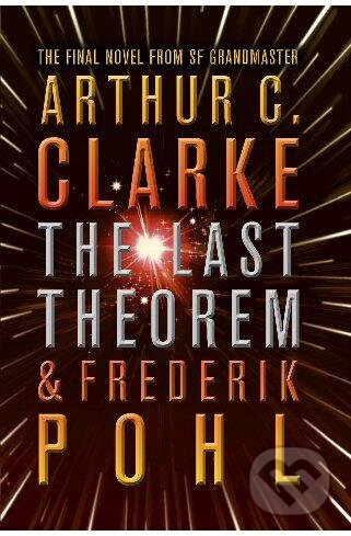 Kniha: The Last Theorem (Arthur C. Clarke). HarperCollins, 2008 Kniha: The Last Theorem (Arthur C. Clarke). HarperCollins, 2008
