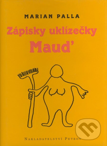Kniha: Zápisky uklízečky Mauď (Marian Palla). Petrov, 2000 Kniha: Zápisky uklízečky Mauď (Marian Palla). Petrov, 2000