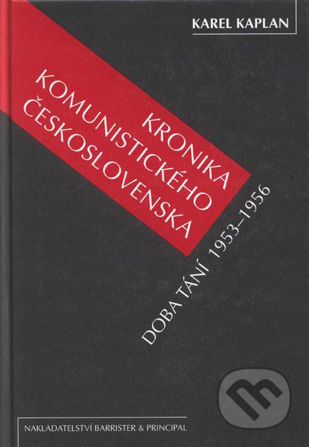 Kniha: Kronika komunistického Československa, 4. díl (Karel Kaplan). Barrister & Principal, 2005 Kniha: Kronika komunistického Československa, 4. díl (Karel Kaplan). Barrister & Principal, 2005