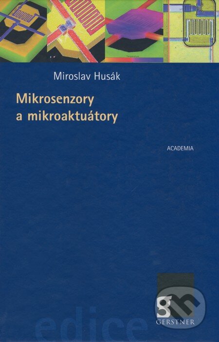 Kniha: Mikrosenzory a mikroaktuátory (Miroslav Husák). Academia, 2008 Kniha: Mikrosenzory a mikroaktuátory (Miroslav Husák). Academia, 2008