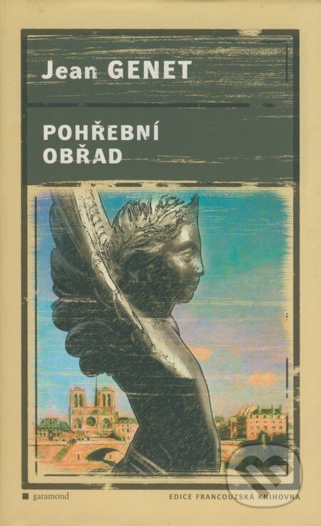 Kniha: Pohřební obřad (Jean Genet). Garamond, 2004 Kniha: Pohřební obřad (Jean Genet). Garamond, 2004