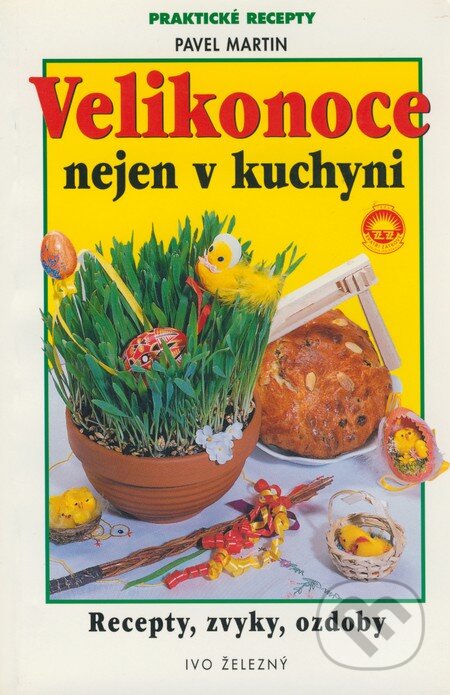 Kniha: Velikonoce nejen v kuchyni (Pavel Martin). Ivo Železný, 2001 Kniha: Velikonoce nejen v kuchyni (Pavel Martin). Ivo Železný, 2001