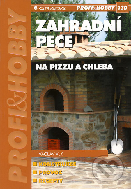 Kniha: Zahradní pece na pizzu a chleba (Václav Vlk). Grada, 2008 Kniha: Zahradní pece na pizzu a chleba (Václav Vlk). Grada, 2008