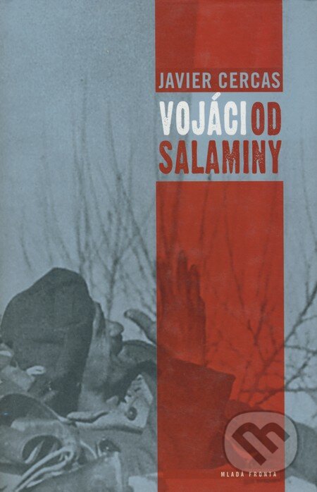 Kniha: Vojáci od Salaminy (Javier Cercas). Mladá fronta, 2004 Kniha: Vojáci od Salaminy (Javier Cercas). Mladá fronta, 2004