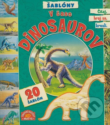 Kniha: V čase dinosaurov (Matys). Matys, 2008 Kniha: V čase dinosaurov (Matys). Matys, 2008