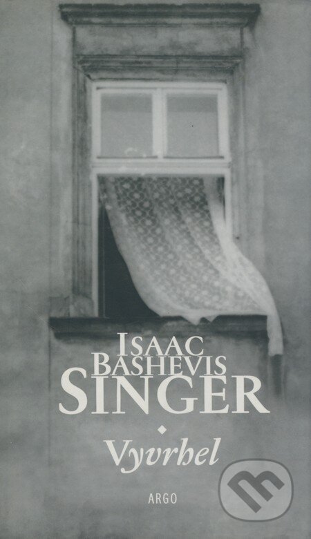 Kniha: Vyvrhel (Isaac Bashevis Singer). Argo, 2004 Kniha: Vyvrhel (Isaac Bashevis Singer). Argo, 2004