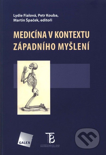 Kniha: Medicína v kontextu západního myšlení (Lydie Fialová, Martin Špaček a Petr Kouba). Galén, 2008 Kniha: Medicína v kontextu západního myšlení (Lydie Fialová, Martin Špaček a Petr Kouba). Galén, 2008